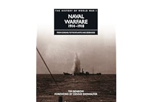 Naval Warfare 1914-1918: From Coronel To The Atlantic And Zeebrugge (The History of World War I)