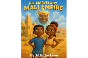 The Marvelous Mali Empire: Discover Africa’s Great Empires