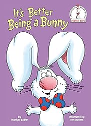 It's Better Being a Bunny: An Early Reader Book for