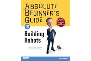 Absolute Beginner's Guide to Building Robots