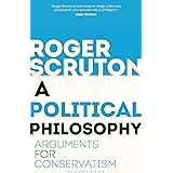 A Political Philosophy: Arguments for Conservatism
