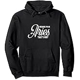 Because I'm An Aries / Zodiac Sign / Aries Birthday Quote Pullover Hoodie