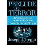 Prelude to Terror: The Rogue CIA and the Legacy of America's Private Intelligence Network