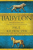 Babylon: Mesopotamia and the Birth of Civilization