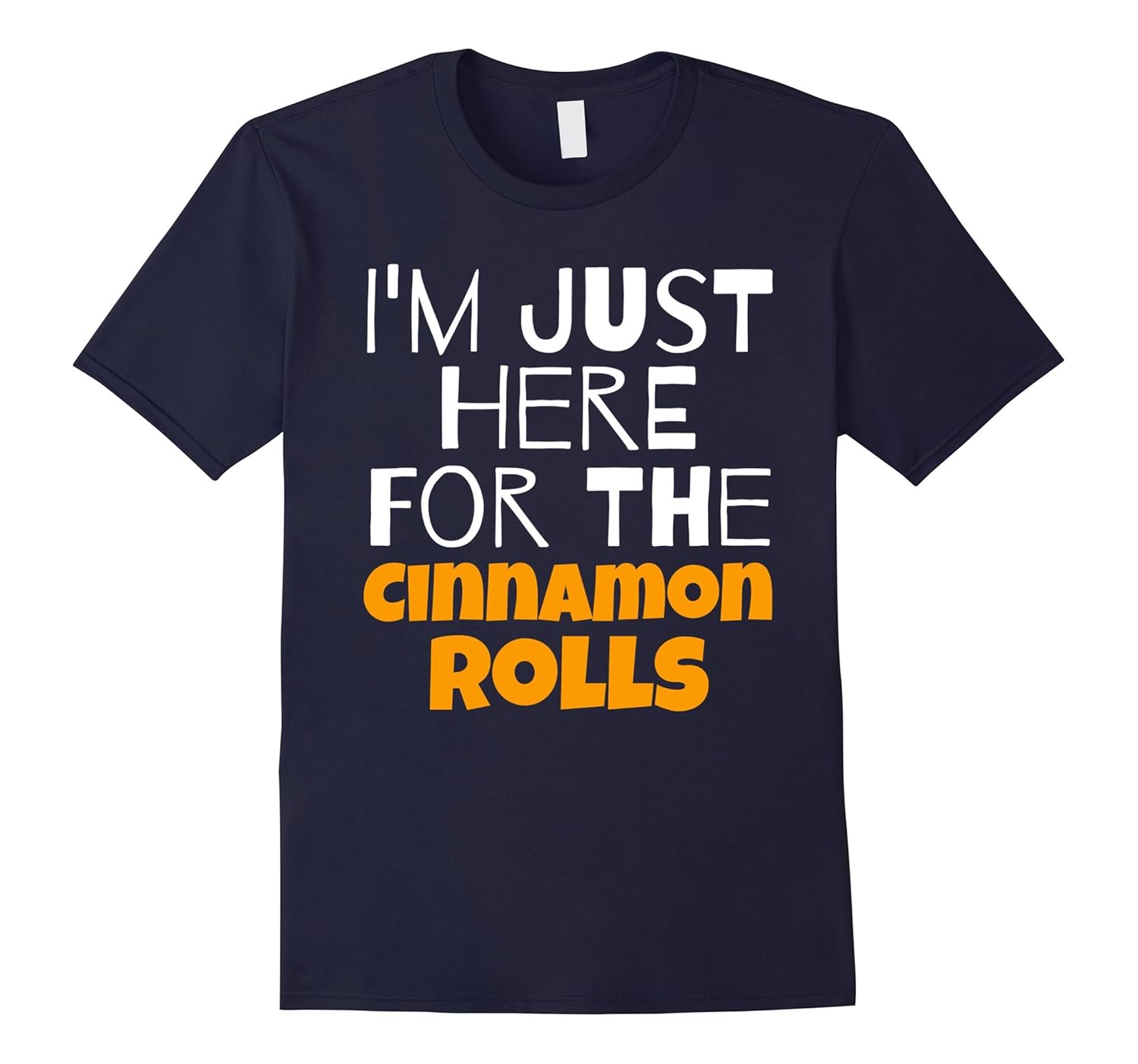I'm Just Here For The Cinnamon Rolls Funny T-Shirt-ANZ