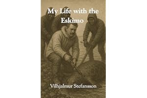 My Life with the Eskimo: Illustrated Version