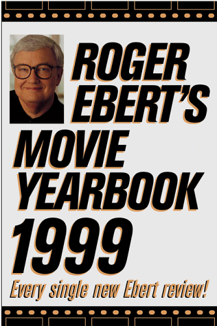 Roger Ebert's Movie Yearbook 1999 (Serial) by Roger Ebert