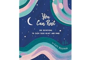 You Can Rest: 100 Devotions to Calm Your Heart and Mind