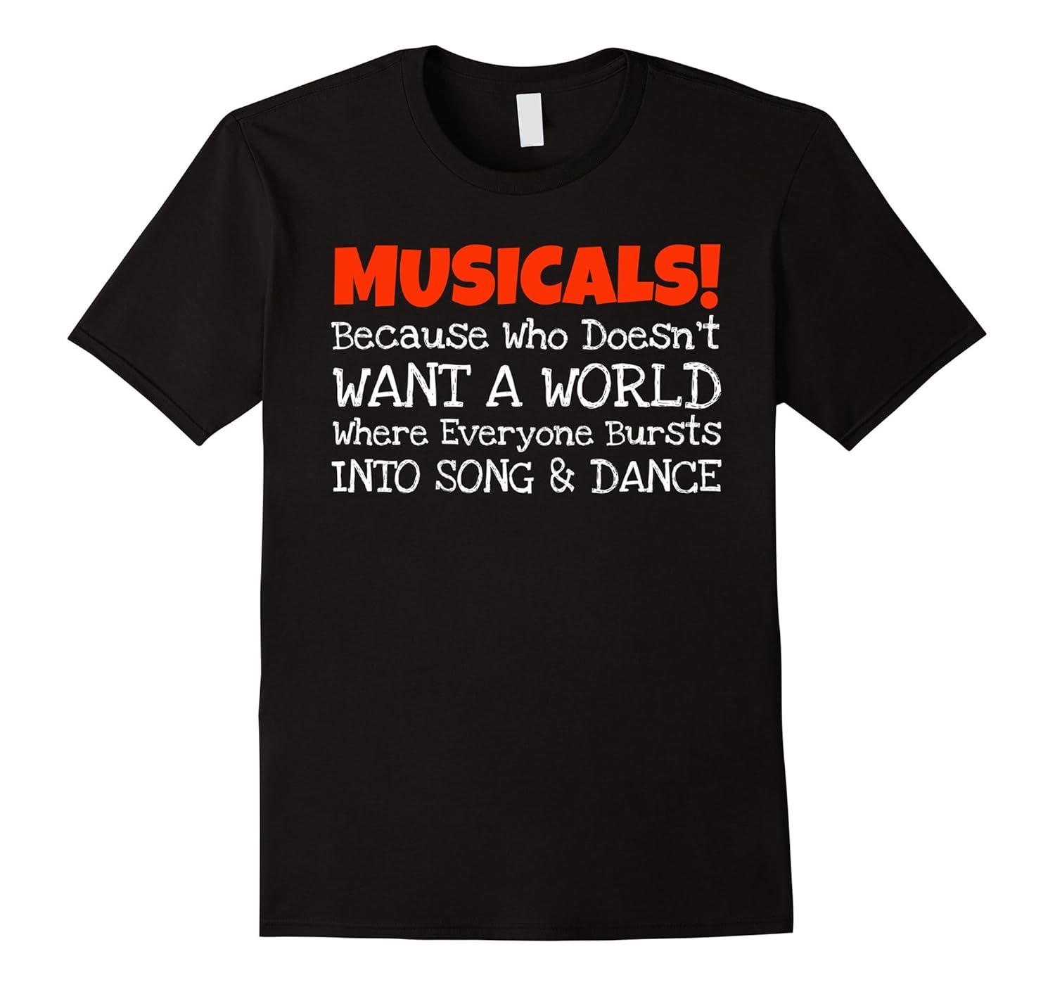 Musicals Burst Into Song And Dance Funny T-Shirt-ANZ