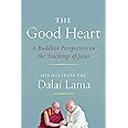 The Good Heart: A Buddhist Perspective on the Teachings of Jesus