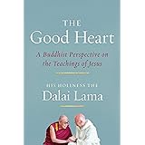 The Good Heart: A Buddhist Perspective on the Teachings of Jesus
