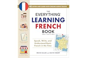 The Everything Learning French Book, 3rd Edition: Speak, Write, and Understand Basic French in No Time (Everything® Series)