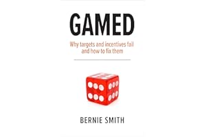 GAMED: Why targets and incentives fail and how to fix them