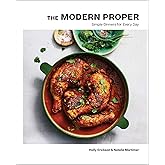 The Modern Proper: Simple Dinners for Every Day (A Cookbook)