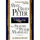 A Man Called Peter and the Prayers of Peter Marshall: A Spiritual Life