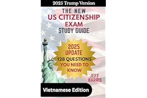 The New U.S. Citizenship Exam Study Guide - Vietnamese: 128 Questions You Need To Know