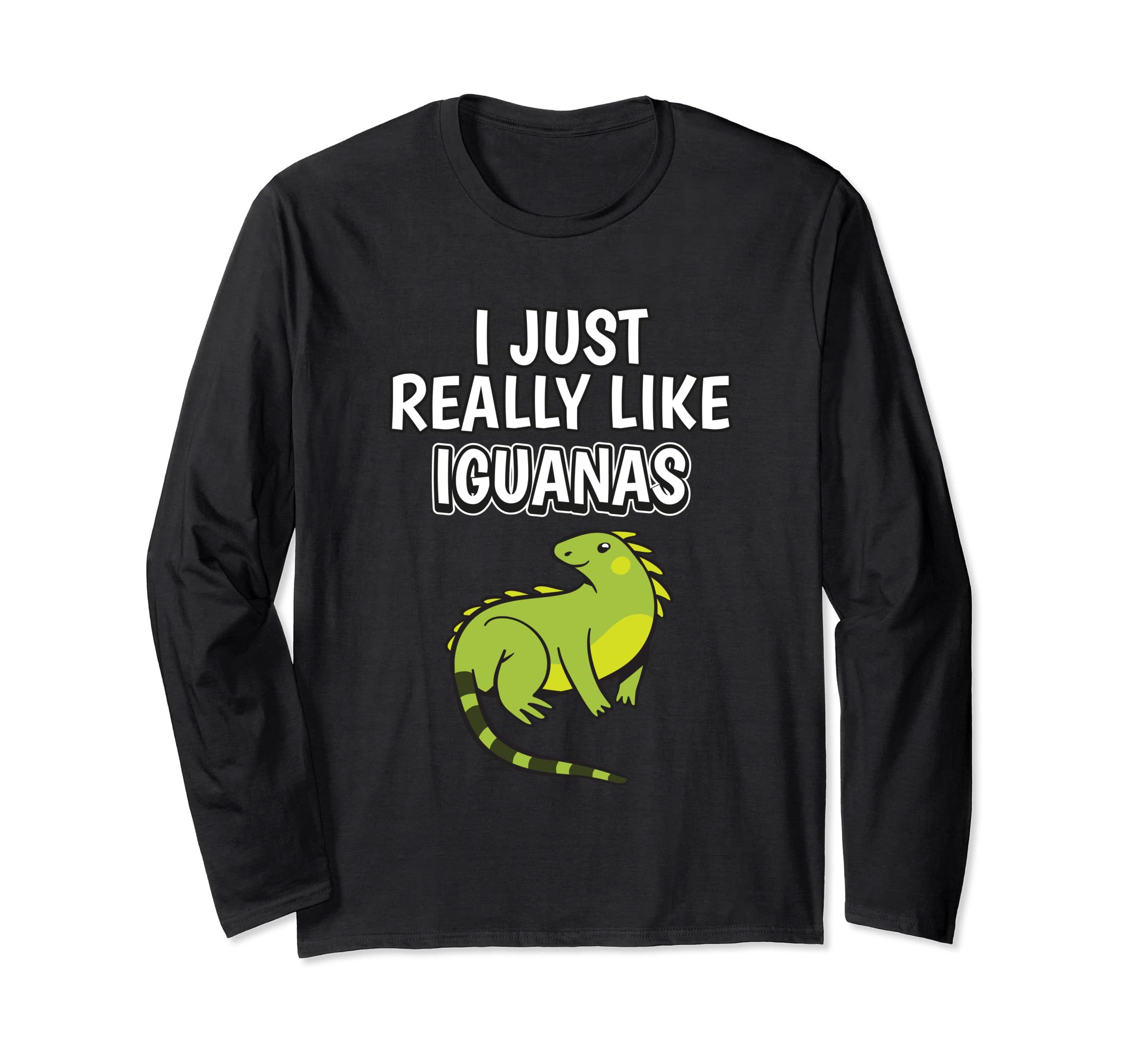 Reptile Quote I Just Really Like Iguanas Clothes Iguana Long Sleeve T-Shirt