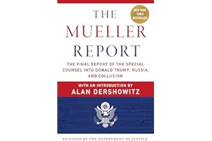 The Mueller Report: The Final Report of the Special Counsel into Donald Trump, Russia, and Collusion
