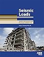 Seismic Loads: Guide to the Seismic Load Provisions of ASCE 7 - 10 (Asce Press)