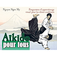 Aikido pour tous : Programme d'apprentissage visuel pour les élèves confirmés, Tome 2 (ARTICLES SANS C) (French Edition) book cover Aikido pour tous : Programme d'apprentissage visuel pour les élèves confirmés, Tome 2 (ARTICLES SANS C) (French Edition) book cover