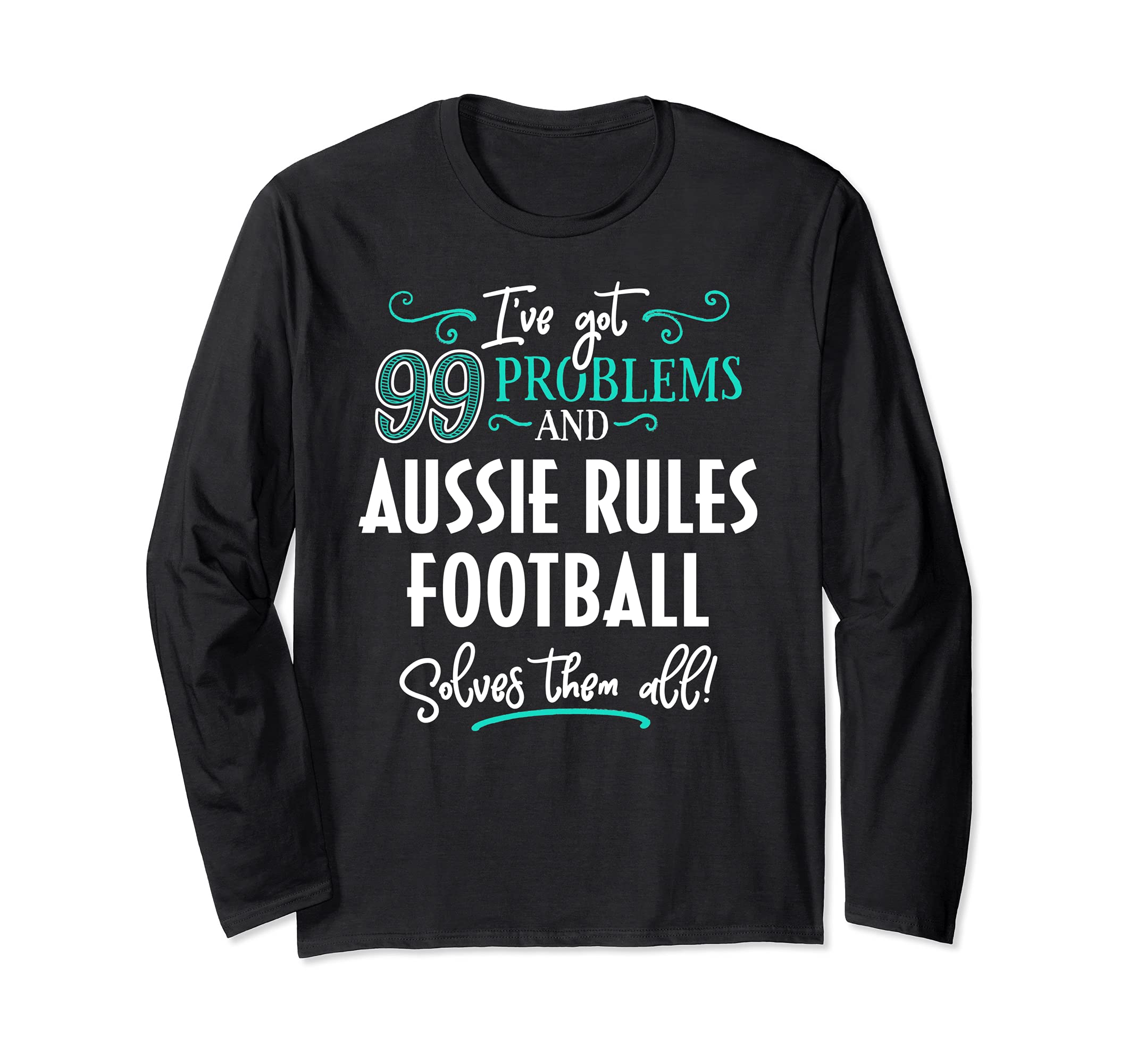Aussie Rules Football Aussie Rules Football Solves Them All Long Sleeve T-Shirt