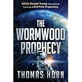 The Wormwood Prophecy: NASA, Donald Trump, and a Cosmic Cover-up of End-Time Proportions