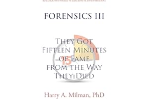 FORENSICS III: They Got Fifteen Minutes of Fame from the Way They Died