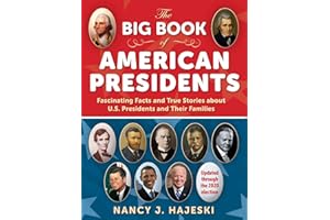 The Big Book of American Presidents: Fascinating Facts and True Stories about U.S. Presidents and Their Families