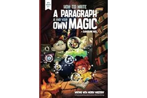 How to write a Paragraph & Find your own Magic: A Practical and Enjoyable Guide to Effective Writing (Writing with Merry Mastery)