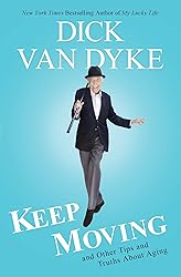 Keep Moving: And Other Tips and Truths About Aging