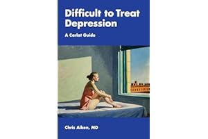 Difficult to Treat Depression: A Carlat Guide
