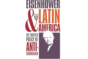 Eisenhower and Latin America: The Foreign Policy of Anticommunism