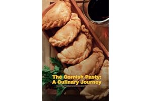 The Cornish Pasty: A Culinary Journey: Savoring Tradition and Innovation from Cornwall