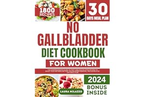 NO GALLBLADDER DIET COOKBOOK FOR WOMEN: The Comprehensive Guide To Tasty And Revitalizing Recipes To Boost Your Metabolism Po