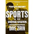 People's History of Sports in the United States: 250 Years of Politics, Protest, People, and Play (New Press People's History
