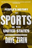 People's History of Sports in the United States: 250 Years of Politics, Protest, People, and Play (New Press People's History)