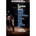 3 Shades of Blue: Miles Davis, John Coltrane, Bill Evans, and the Lost Empire of Cool