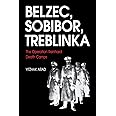Belzec, Sobibor, Treblinka: The Operation Reinhard Death Camps
