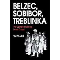 Belzec, Sobibor, Treblinka: The Operation Reinhard Death Camps