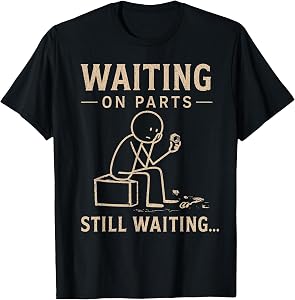Waiting On Parts Funny Mechanic Humor Repair Car Technician T-Shirt