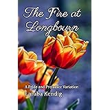 The Fire at Longbourn: A Pride and Prejudice Variation