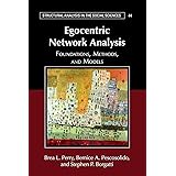 Egocentric Network Analysis: Foundations, Methods, and Models (Structural Analysis in the Social Sciences, Series Number 44)