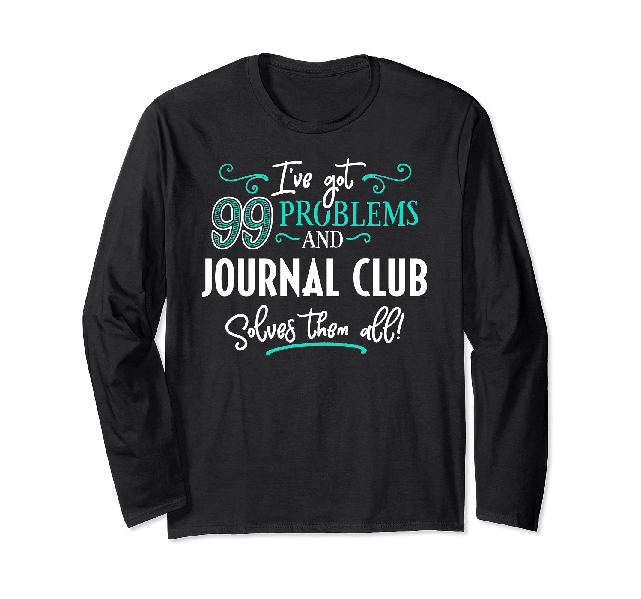 Journal Club Design Gift - Journal Club Solves Them All! Long Sleeve T-Shirt