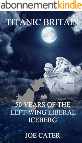 Download Titanic Britain: 50 Years of the Left-Wing Liberal Iceberg (English Edition) PDF