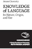 Knowledge of Language: Its Nature, Origins, and Use (Convergence)