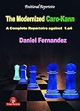 The Modernized Caro-Kann: A Complete Repertoire against 1.e4 (The Modernized Series)