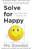 Solve for Happy: Engineer Your Path to Joy