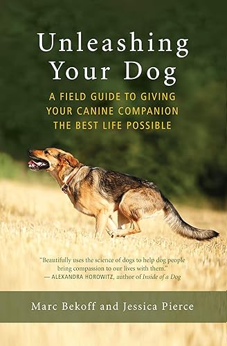 Download Unleashing Your Dog: A Field Guide to Giving Your Canine Companion the Best Life Possible PDF