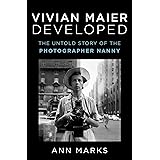 Vivian Maier Developed: The Untold Story of the Photographer Nanny