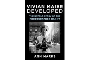 Vivian Maier Developed: The Untold Story of the Photographer Nanny